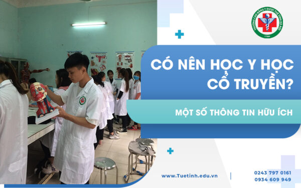 Có nên học Y học cổ truyền? Một số thông tin hữu ích về ngành Y cổ truyền