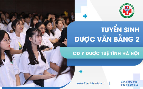 Tuyển sinh Dược Văn bằng 2 trường Cao đẳng Y Dược Tuệ Tĩnh Hà Nội