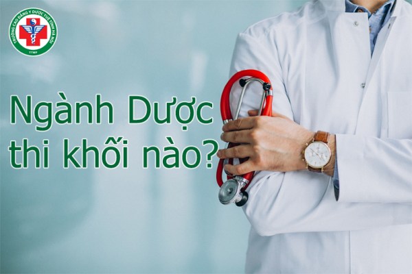 Ngành Dược thi khối nào? Các khối thi ngành Dược 2024