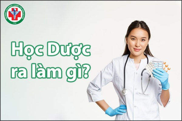 Học Dược ra làm gì? Cơ hội việc làm khi học Cao đẳng Dược