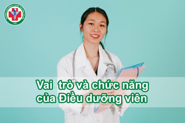 [Chi tiết] Vai trò và chức năng của Điều dưỡng viên