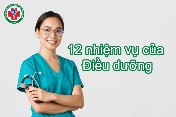 12 nhiệm vụ của Điều dưỡng viên: Nội dung chi tiết và đầy đủ 