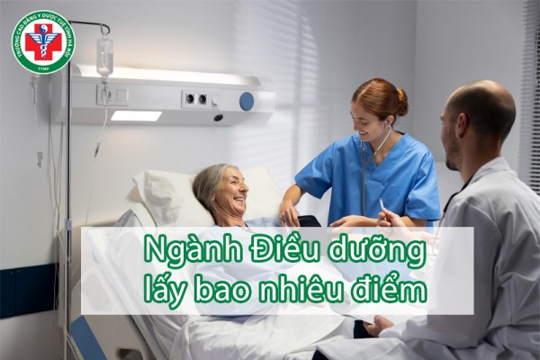 Ngành Điều dưỡng lấy bao nhiêu điểm? Chi tiết điểm chuẩn các trường