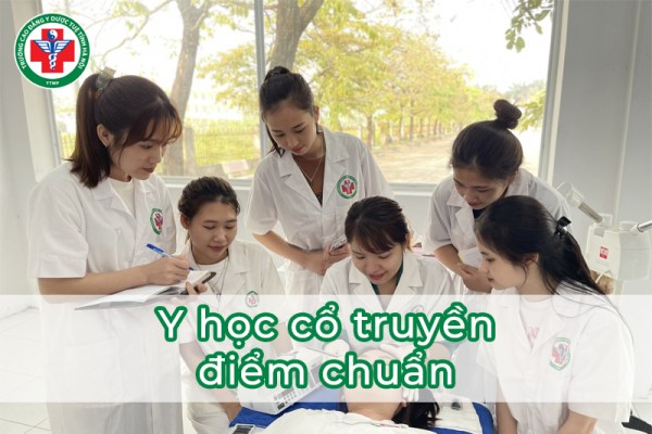 Y học cổ truyền điểm chuẩn là bao nhiêu? Chi tiết điểm chuẩn các trường