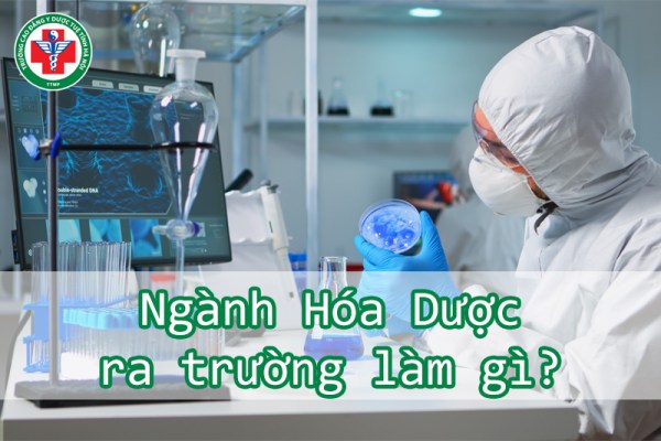 Ngành Hóa Dược ra trường làm gì? Bật mí 5 vị trí công việc cụ thể