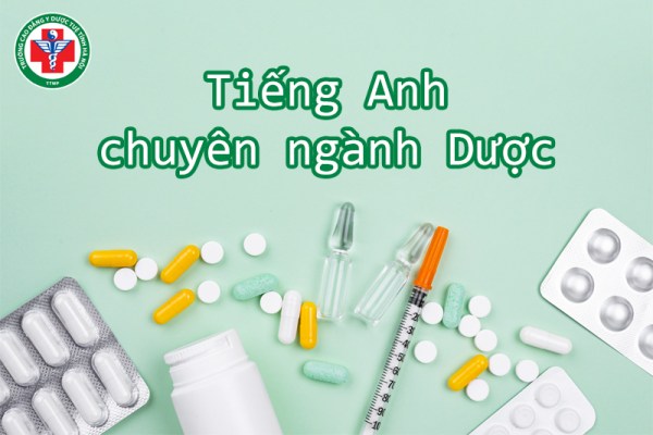 Ngành Dược tiếng Anh là gì? Tiếng Anh chuyên ngành Dược tổng hợp