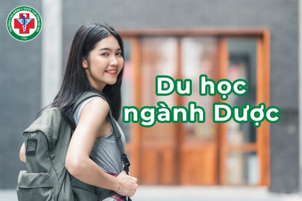 Vì sao nên du học ngành Dược? Nên du học ở đâu? Lưu ý khi du học