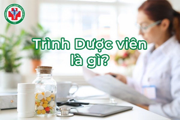 Trình Dược viên là gì? Công việc, kỹ năng và mức lương