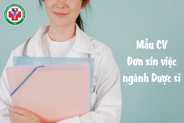 Hồ sơ xin việc ngành Dược và mẫu CV, đơn xin việc ngành Dược sĩ 