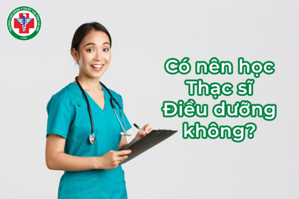 Có nên học Thạc sĩ Điều dưỡng hay không? Lợi thế và điều kiện cụ thể