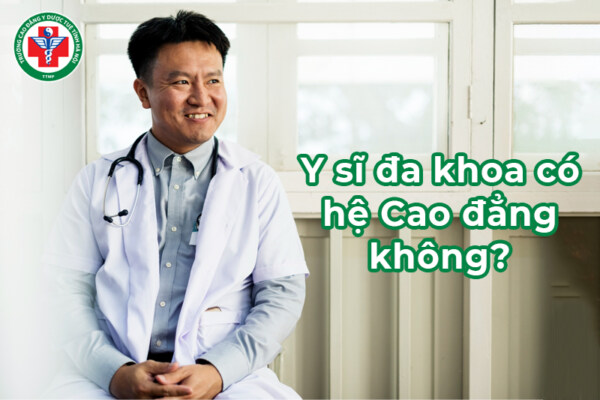 Y sĩ đa khoa có hệ Cao đẳng không? Thông tin chi tiết về hệ đào tạo