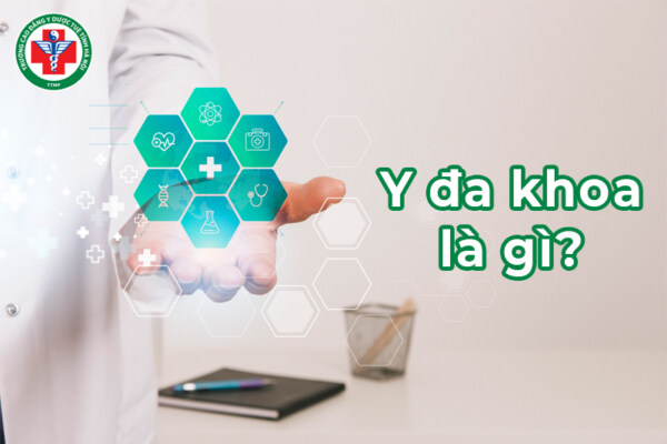 Y đa khoa là gì? Tố chất, cơ hội nghề nghiệp và lưu ý quan trọng