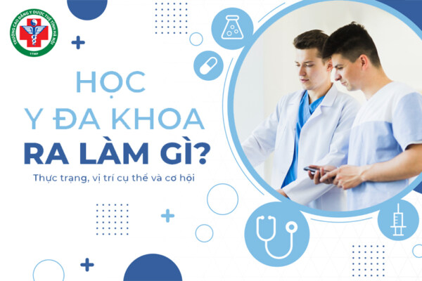 Học Y đa khoa ra làm gì? Thực trạng, vị trí cụ thể và cơ hội