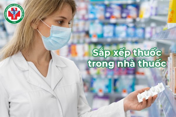 Sắp xếp thuốc trong nhà thuốc: Ý nghĩa và 6 nguyên tắc cụ thể