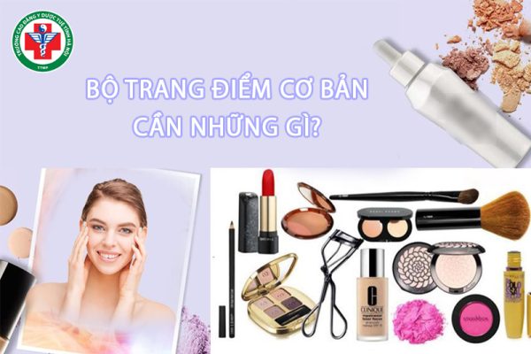 Bộ trang điểm cần những gì? Top 15 món đồ không thể thiếu