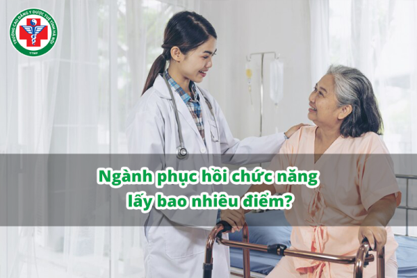 Chi tiết điểm chuẩn ngành phục hồi chức năng các trường năm 2024