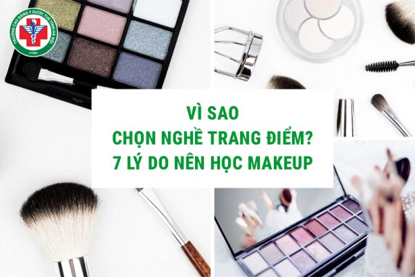 Vì sao chọn nghề trang điểm? 7 lý do nên học makeup