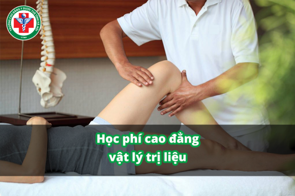 Học phí cao đẳng ngành vật lý trị liệu mới nhất năm 2025