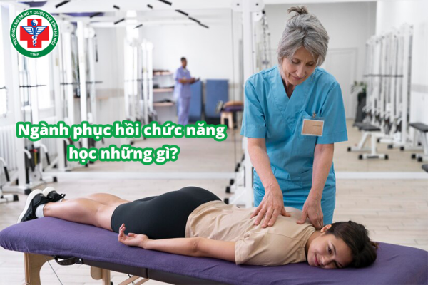Ngành phục hồi chức năng học những gì? Chi tiết các môn học