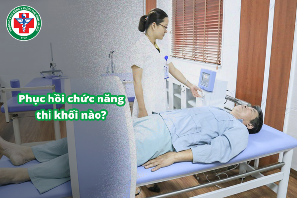 Ngành phục hồi chức năng thi khối nào? Tổ hợp môn thi 2025