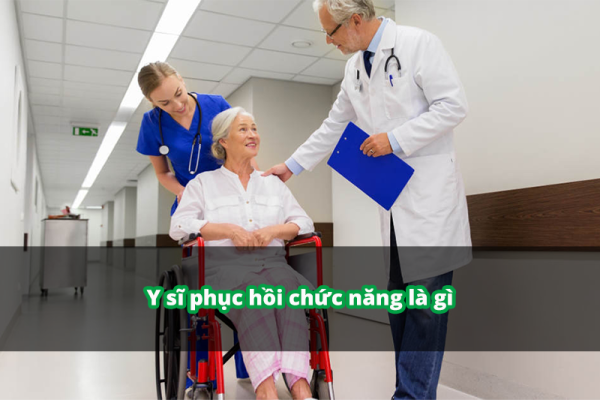 Y sĩ phục hồi chức năng là gì? Chi tiết công việc cụ thể